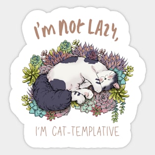 I'm Not Lazy, I'm Cat-Templative Sticker